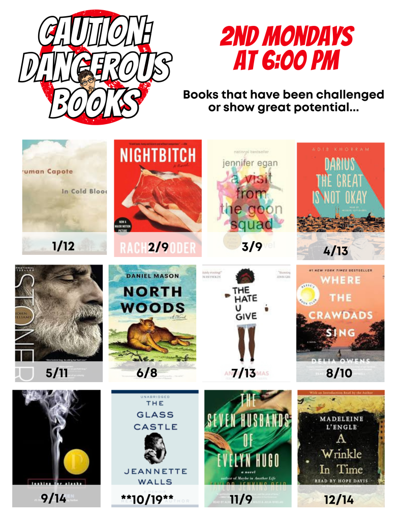 A promotional poster titled “Caution: Dangerous Books” with a cartoon graphic of a person holding a banned-book symbol. Text reads: “2nd Mondays at 6:00 PM. Books that have been challenged or show great potential…” Below are twelve book covers arranged in a grid, each labeled with a month/day. Row 1: In Cold Blood by Truman Capote (1/12), Nightbitch by Rachel Yoder (2/9), A Visit from the Goon Squad by Jennifer Egan (3/9), Darius the Great Is Not Okay by Adib Khorram (4/13). Row 2: Stoner by John Williams (5/11), North Woods by Daniel Mason (6/8), The Hate U Give by Angie Thomas (7/13), Where the Crawdads Sing by Delia Owens (8/10). Row 3: The Yellow Wallpaper by Charlotte Perkins Gilman (9/14), The Glass Castle by Jeannette Walls (10/19), The Seven Husbands of Evelyn Hugo by Taylor Jenkins Reid (11/9), and A Wrinkle in Time by Madeleine L’Engle (12/14).