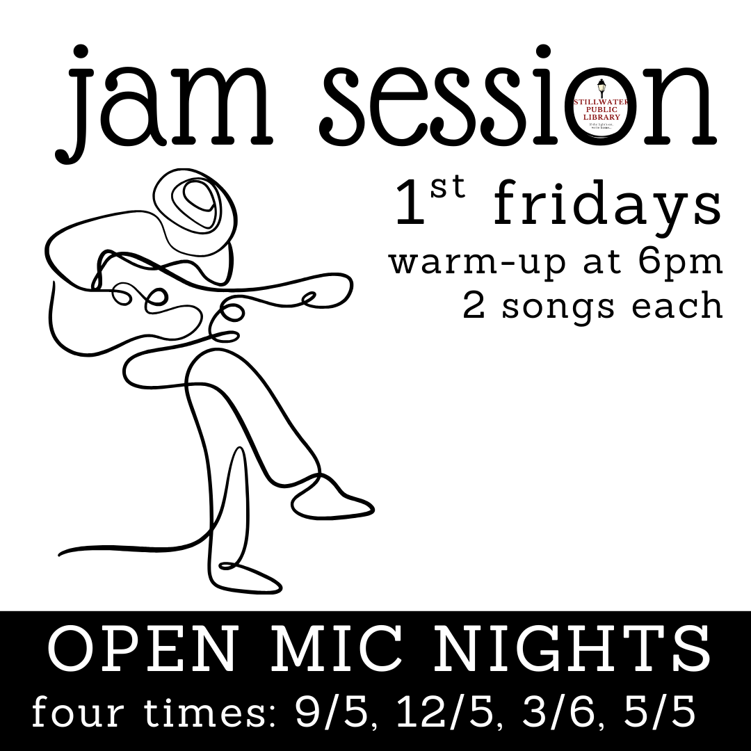 A black-and-white graphic featuring a continuous line drawing of a seated person playing guitar. Large text at the top reads “jam session,” with the Stillwater Public Library logo replacing the dot in the letter “i.” To the right, smaller text says “1st Fridays,” “warm-up at 6pm,” and “2 songs each.” A black banner across the bottom reads “OPEN MIC NIGHTS,” with white text underneath listing four dates: “9/5, 12/5, 3/6, 5/5.”
