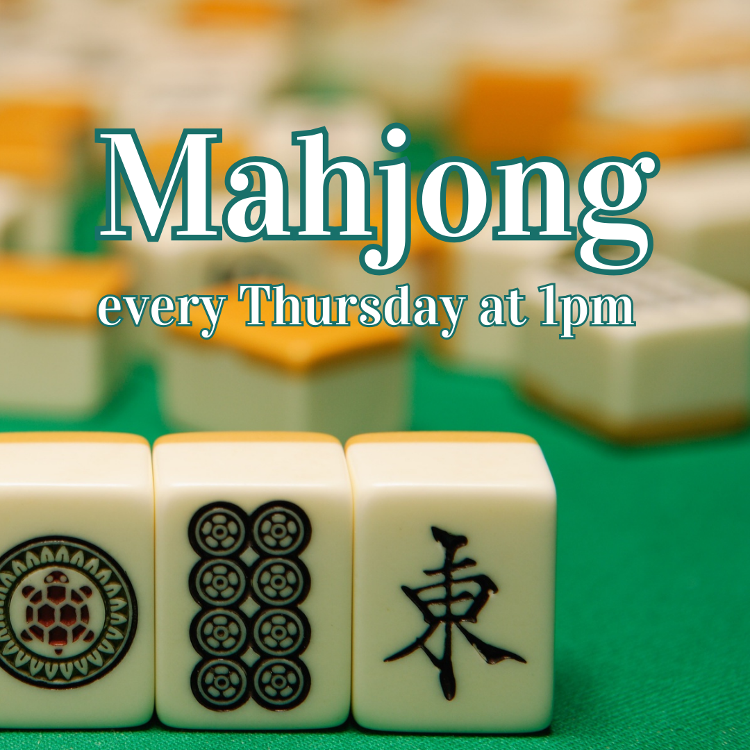 close-up photo of Mahjong tiles arranged on a green felt surface. Large teal and white text reads “Mahjong,” with smaller text below saying “every Thursday at 1pm.”