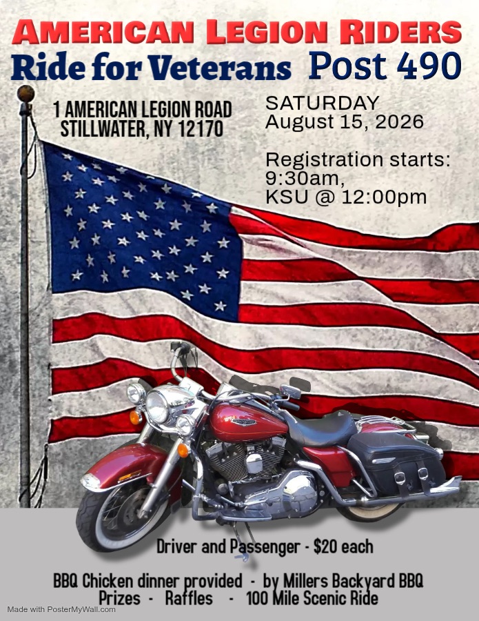 Flyer for “American Legion Riders Ride for Veterans Post 490.” Event takes place Saturday, August 15, 2026, at 1 American Legion Road, Stillwater, NY. Registration begins at 9:30 AM with kickstands up at 12:00 PM. Features an American flag background and a red motorcycle. Notes $20 per driver and passenger, with BBQ chicken dinner, prizes, raffles, and a 100-mile scenic ride.