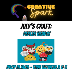 Creative Spark 300x300 Graphic promoting a library Creative Spark craft activity. At the top, a rainbow paintbrush logo appears beside the words "Creative Spark" on a black background. Below, bold text reads, "July's Craft: Perler Beads!" A photo shows three finished Perler bead designs: a ghost peeking over a taco, a smiling lion wearing red overalls, and an owl. At the bottom, blue text reads, "Drop in Mon–Thur between 3 & 5.