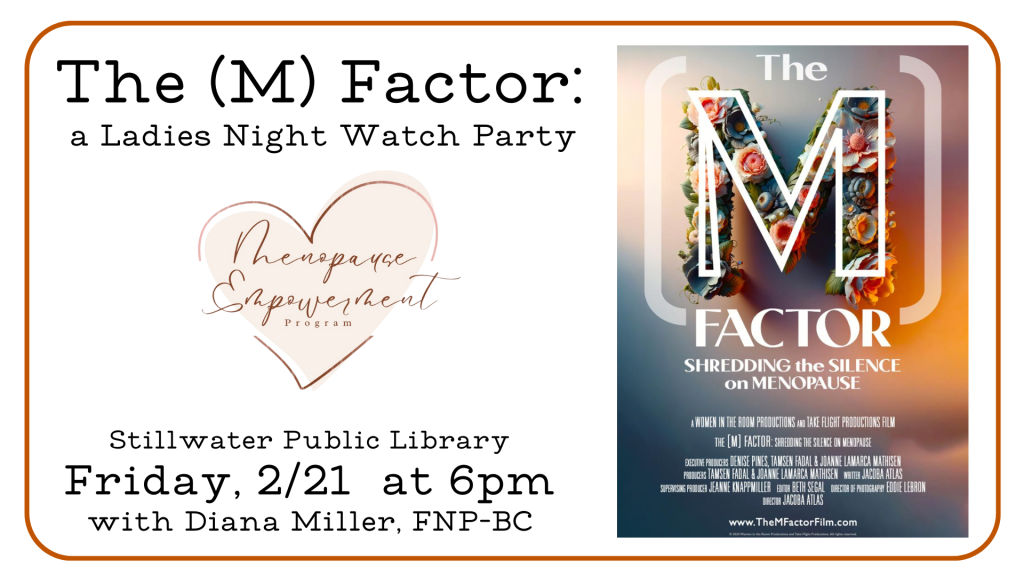 The (M) Factor: Shredding the silence on Menopause.

Stillwater Public Library
Friday, 2/21 at 6pm
with Diana Miller, FNP-BC
Menopause Empowerment Program