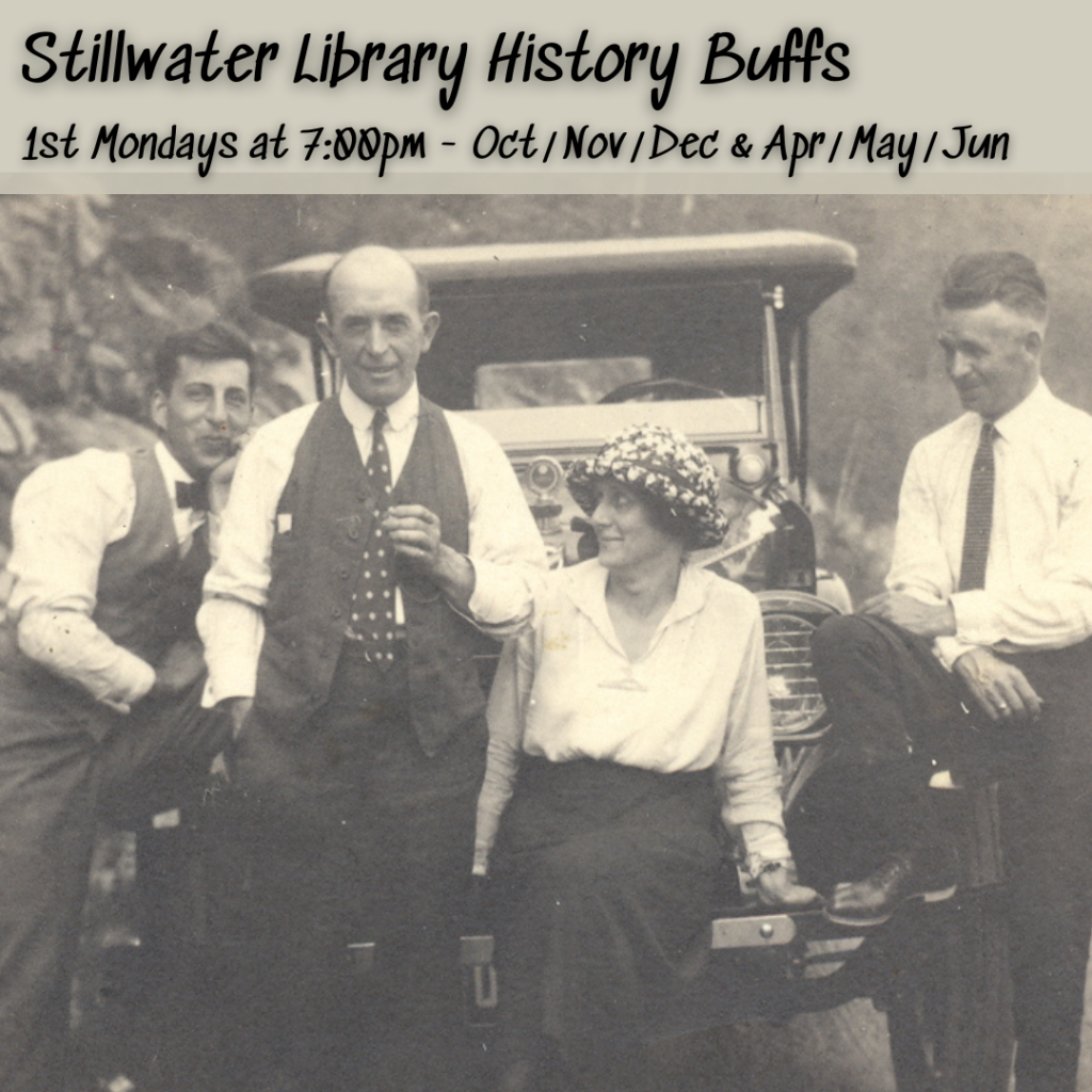 Stillwater Library History Buffs: 1st Mondays at 7:00 pm

(October, November, December and April, May, June)