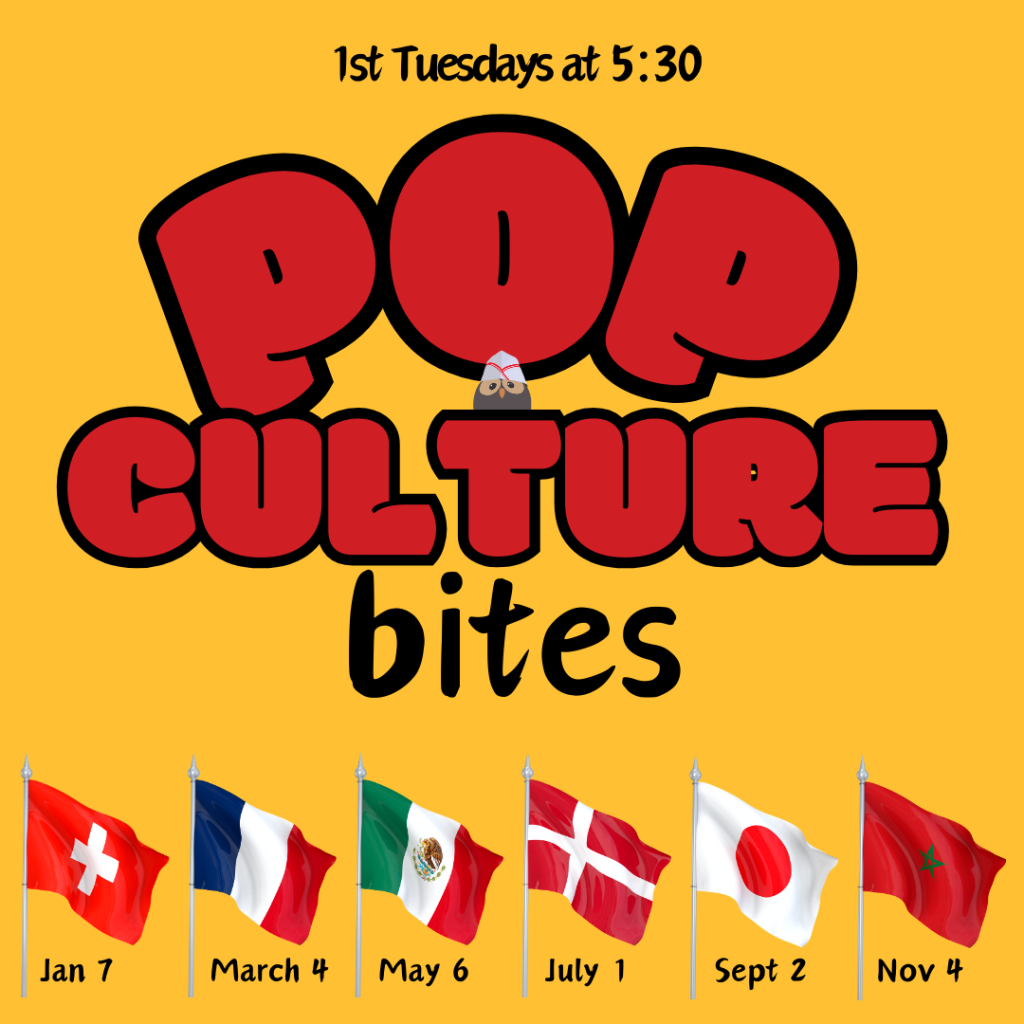 Pop Culture Bites: 1st Tuesdays at 5:30 pm
January 7th
March 4th
May 6th
July 1st
September 2nd
November 4th