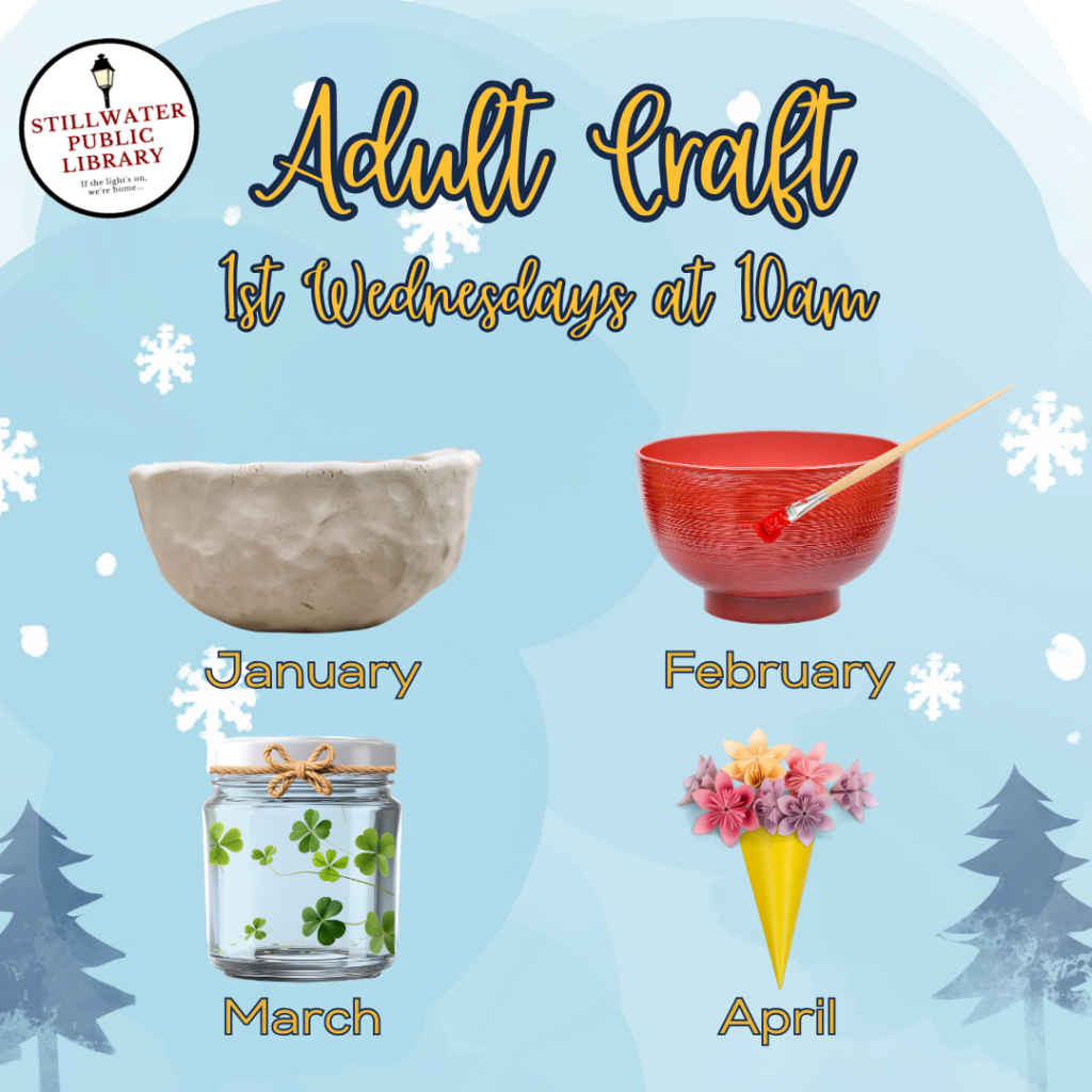 Adult Craft 1st Wednesdays at 10am
January air clay bowl
February painting said bowl
Shamrock storage jars (bring a jar)
Origami flower bouquet