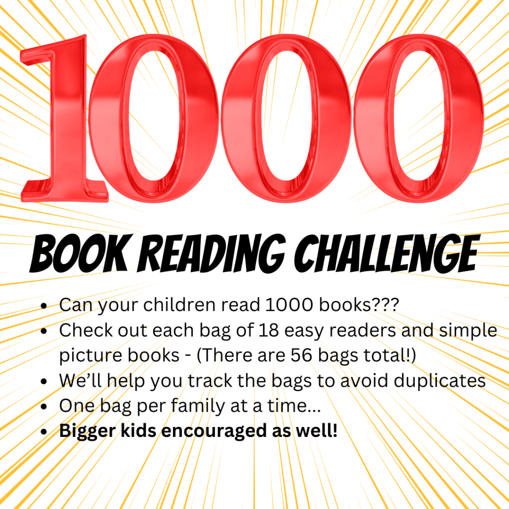 1000 book challenge! check out each bag of 18 easy readers and simple pictures books. 

One bag per family at a time.