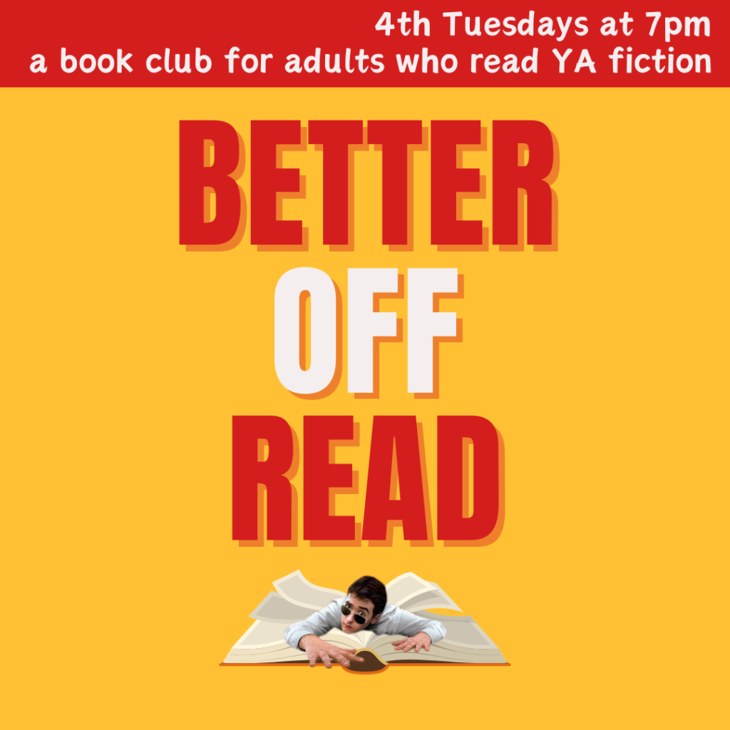 Better Off Read: 4th Tuesday at 7:00 pm

For adults who love to read teen fiction!