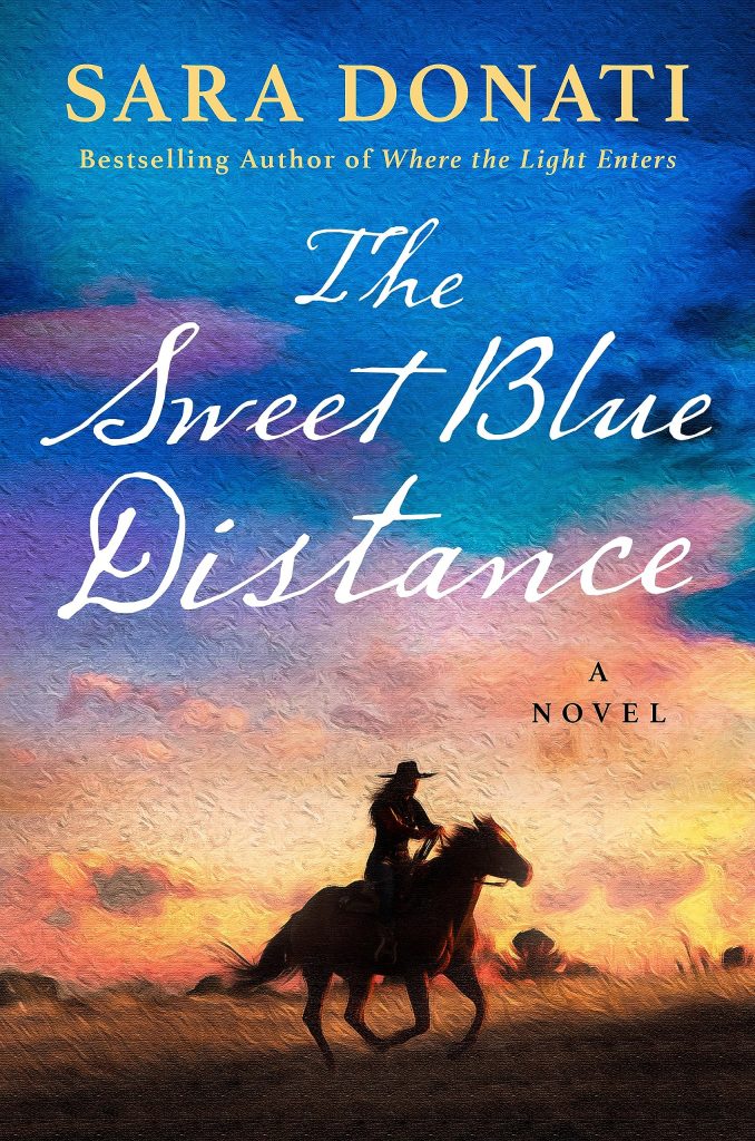 Book cover: The silhouette of a woman on a horse riding across a field at sunset. Title: The Sweet Blue Distance by Sara Donati