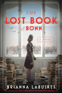 Book Cover a woman in military uniform surrounded by piles of books. Title:  The Lost Book of Bonn by Brianna Labuskes