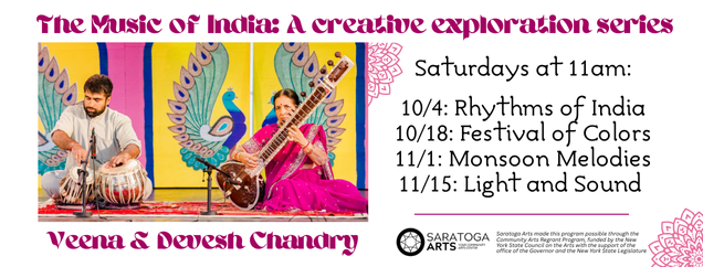 The Music of India: A creative exploration series with Veena and Devesh Chandra
Saturdays at 11am: 
10/4: Rhythms of India
10/18: Festival of Colors
11/1: Monsoon Melodies
11/15: Light and Sound 
